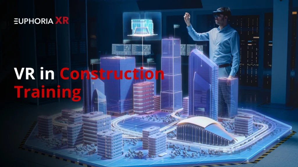 VR in Construction Training - Euphoria XR
