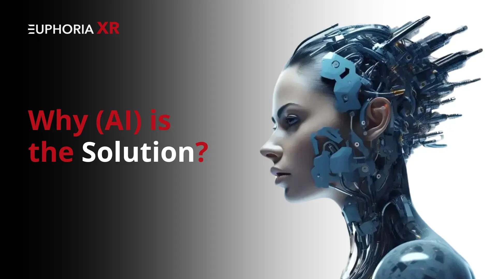 Why AI is the Solution - Euphoria XR