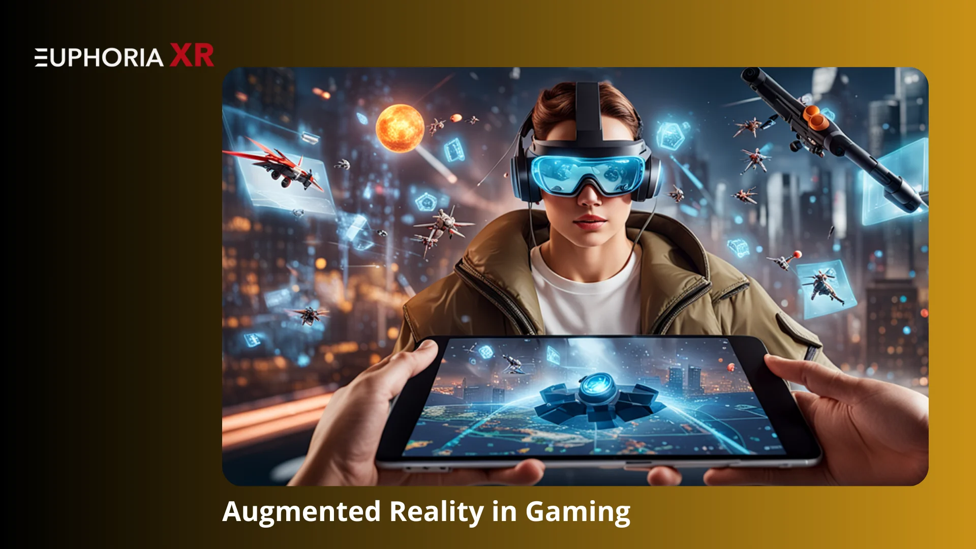 Augmented Reality AR in Gaming & Entertainment - Euphoria XR