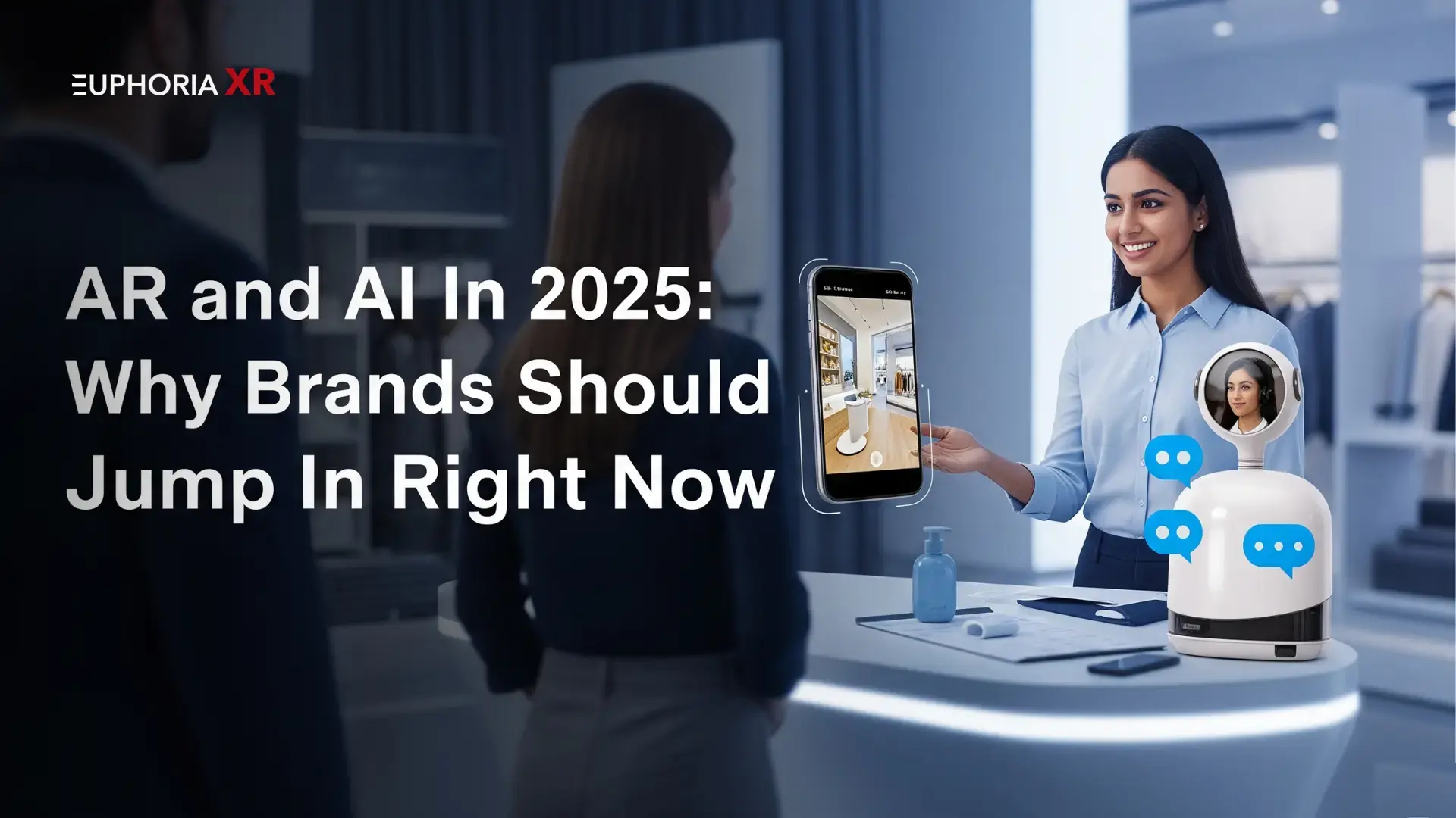 AR and AI In 2025: Why Brands Should Jump In Right Now