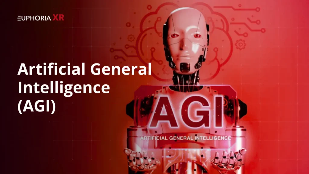Artificial General Intelligence (AGI) - Euphoria XR