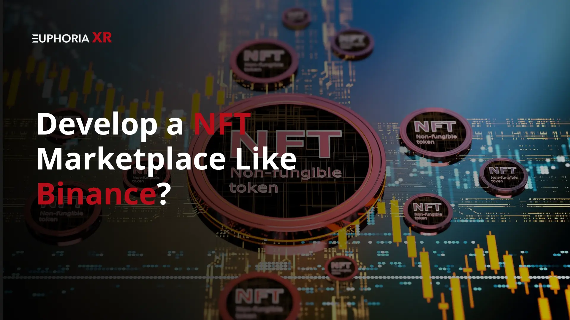 Guide to Develop a NFT Marketplace Like Binance:  Cost, Benefits, and Features