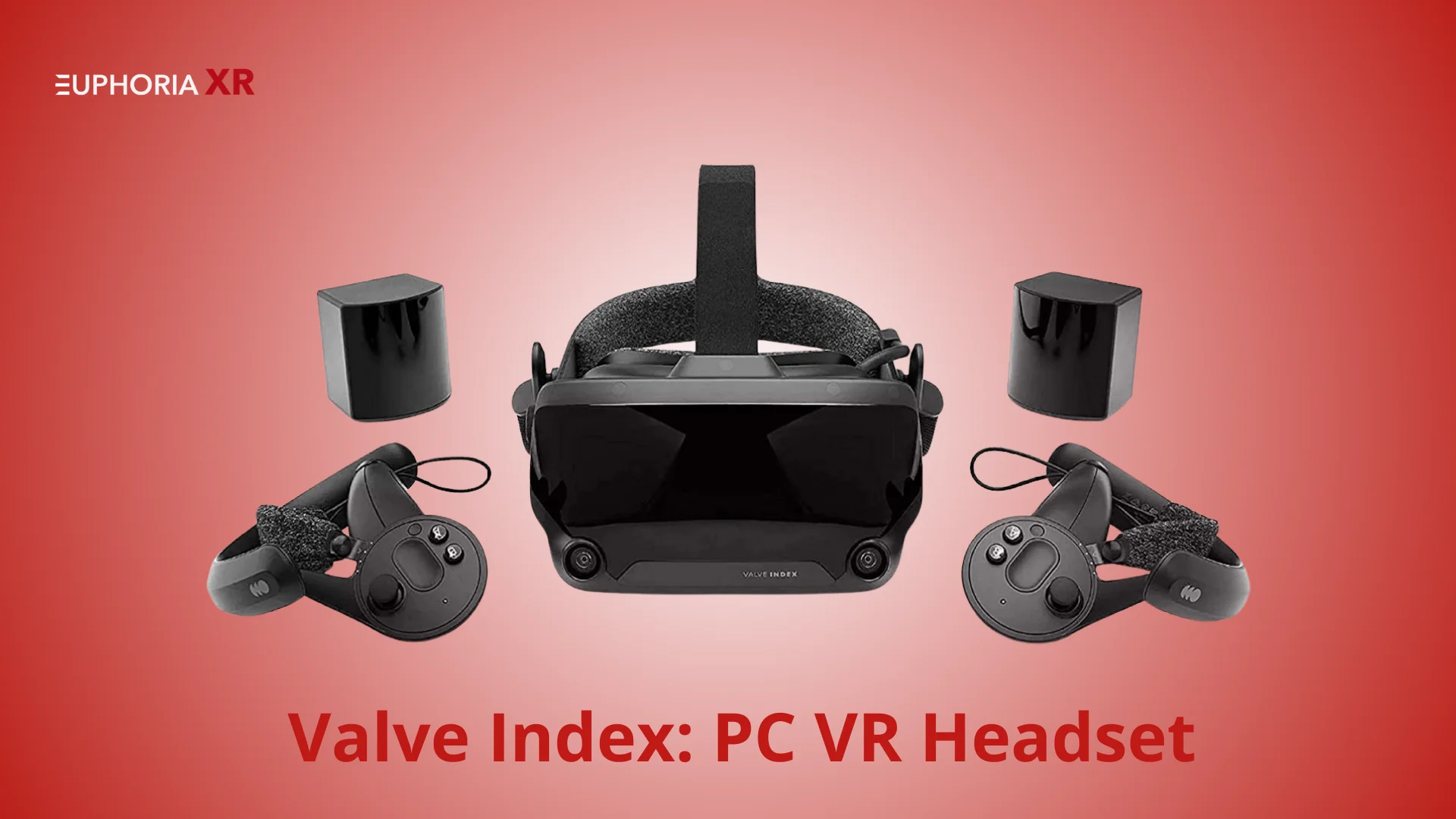 Valve Index PC VR Headset - Euphoria XR