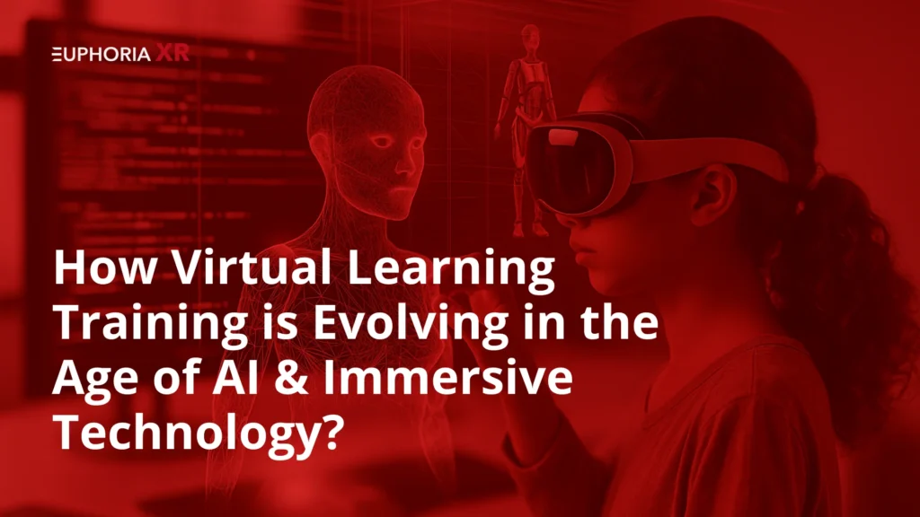 Virtual Reality Training is Evolving of AI and Immersive Technology - Euphoria XR