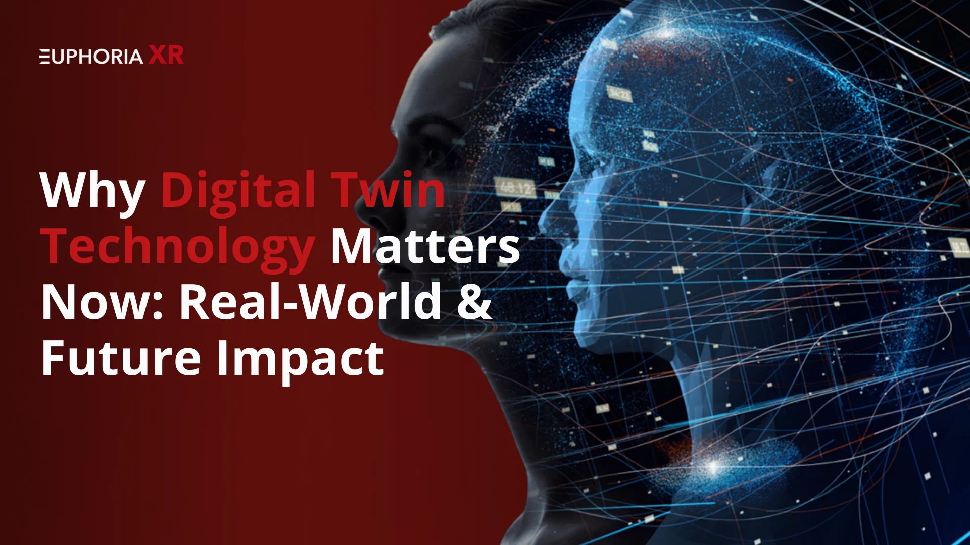 Why Digital Twin Technology Matters Now: Real-World Use Cases, Benefits, and Future Impact