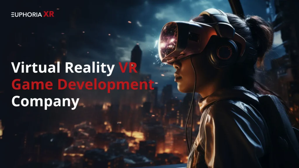 Virtual Reality Game Development Company: How to Choose the Right Partner for Your VR Game 