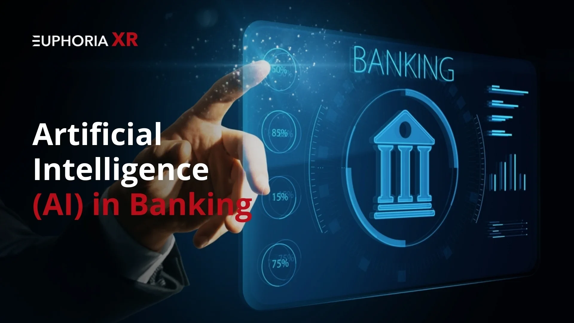 Artificial Intelligence (AI) in Banking - Euphoria XR
