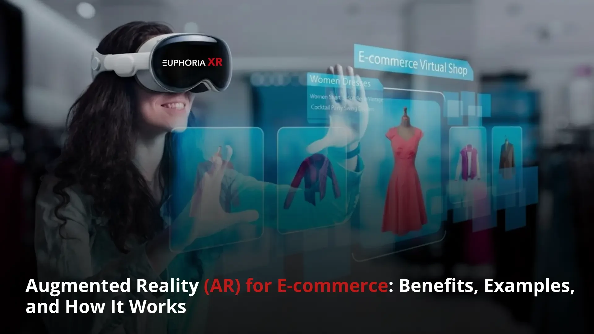 Augmented Reality For Ecommerce Benefits, Examples, and How It Works - Euphoria XR