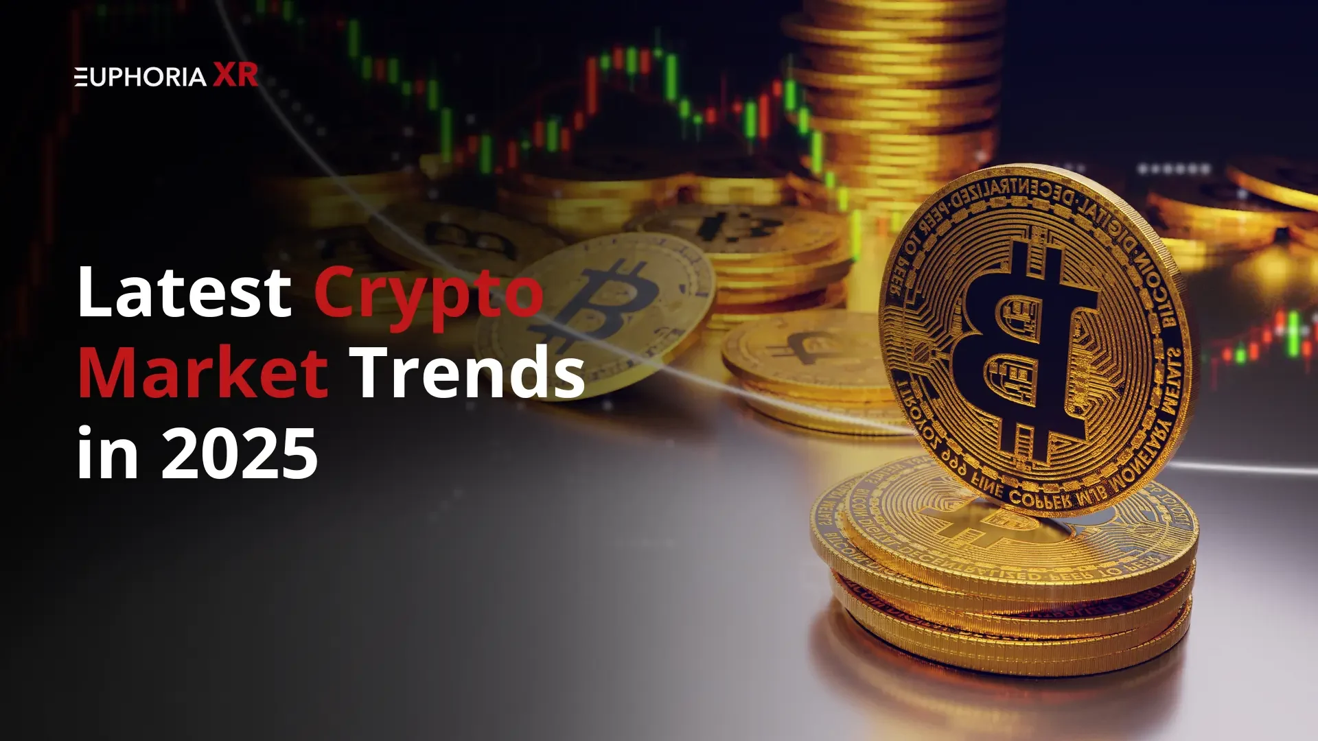 Crypto Market Trends 2025 - EuphoriaXR