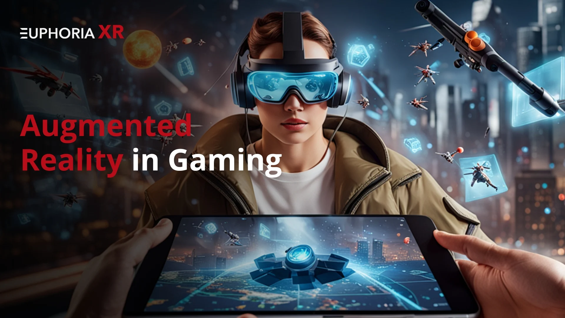 Augmented Reality (AR) in Gaming: A Comprehensive Guide - Euphoria XR